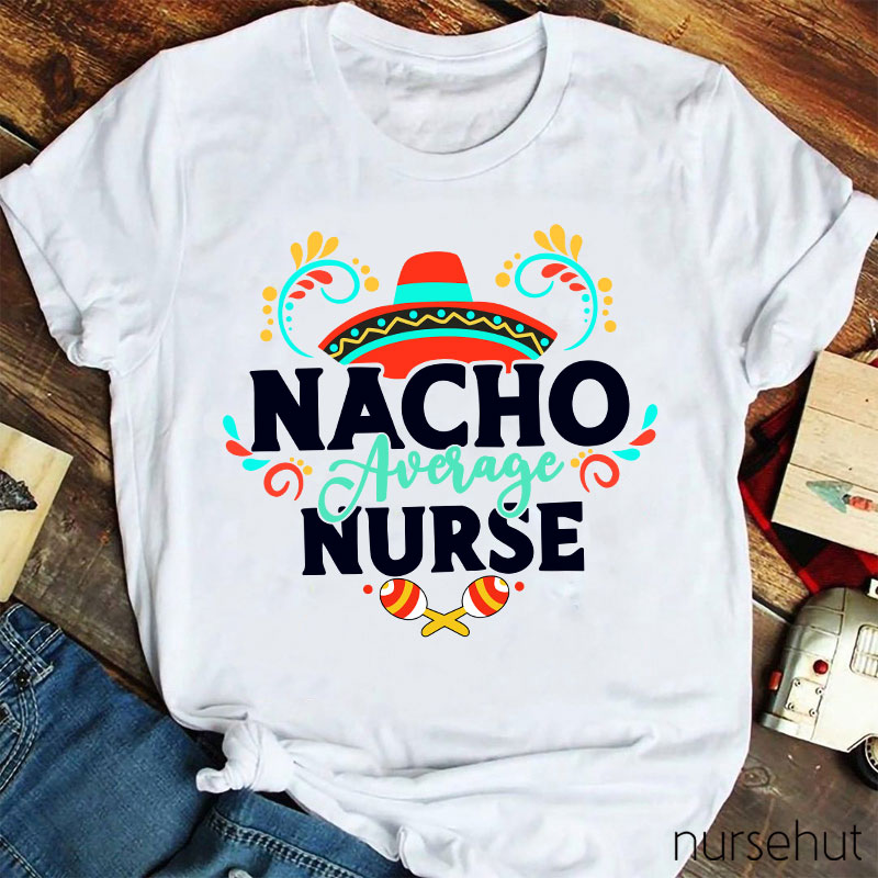 Nacho Average Nurse T-Shirt