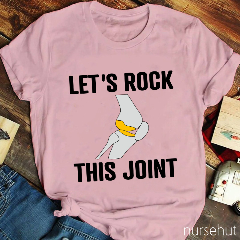 Let's Rock This Joint Nurse T-Shirt