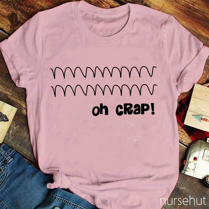 Oh Crap Nurse T-Shirt