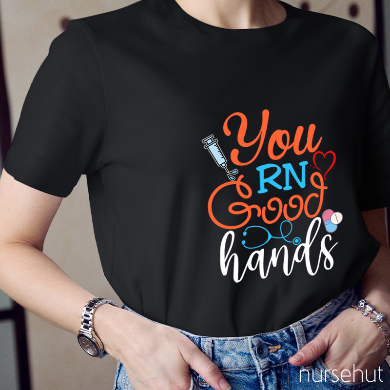 You RN Good Hands Nurse T-Shirt