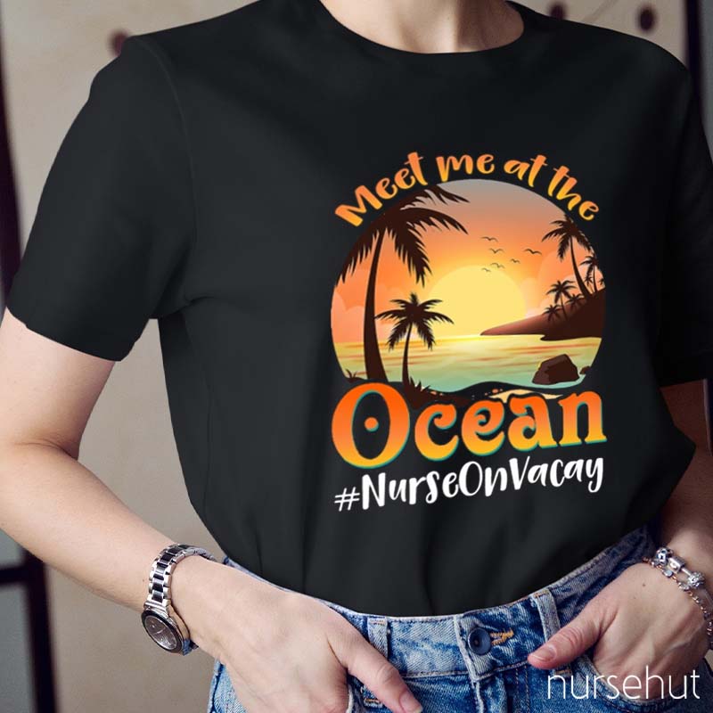 Meet Me At The Ocean Nurse T-Shirt