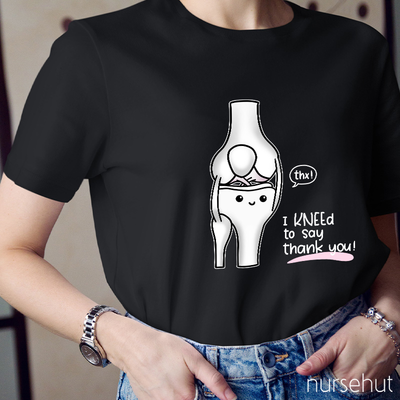 Thx I Kneed To Say Thank You Nurse T-Shirt