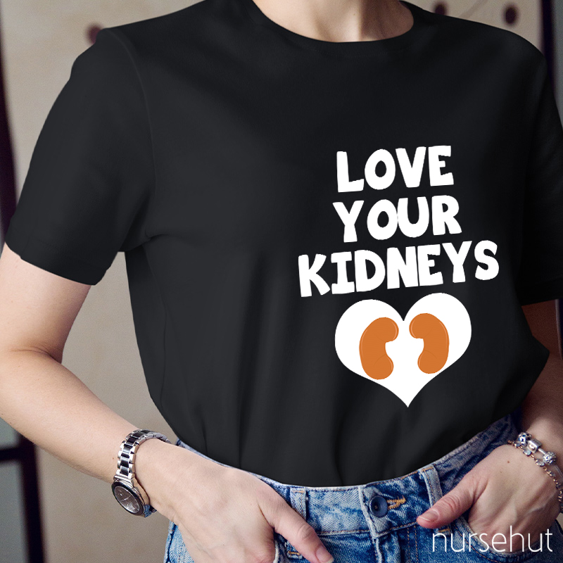 Love Your Kidneys Nurse T-Shirt
