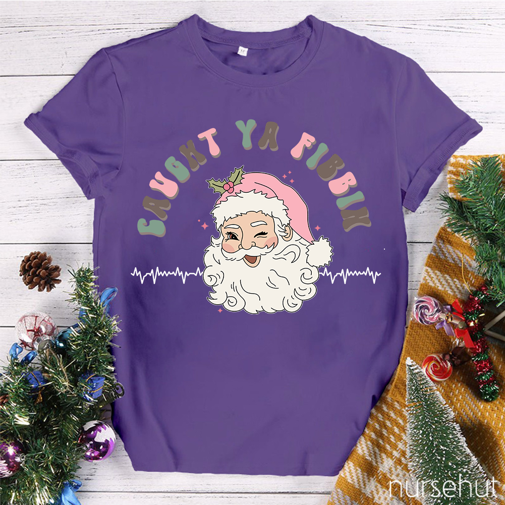 Caught Ya Fibbih Nurse T-Shirt