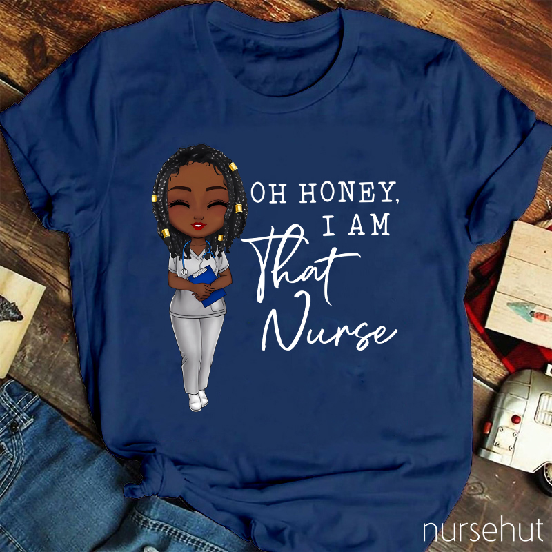 Oh Honey I Am That Nurse Nurse T-Shirt