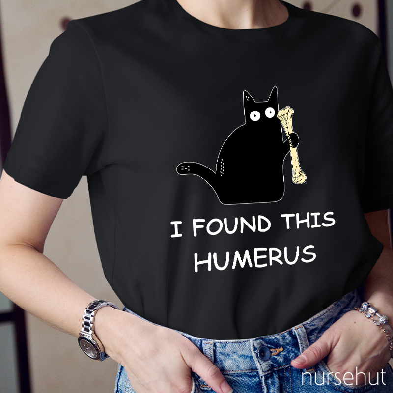 I Found This Humerus Nurse T-Shirt