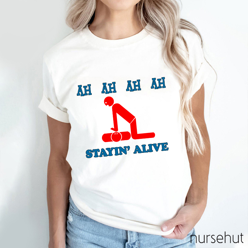 Ah Ah Ah Ah Stayin' Alive Nurse T-Shirt