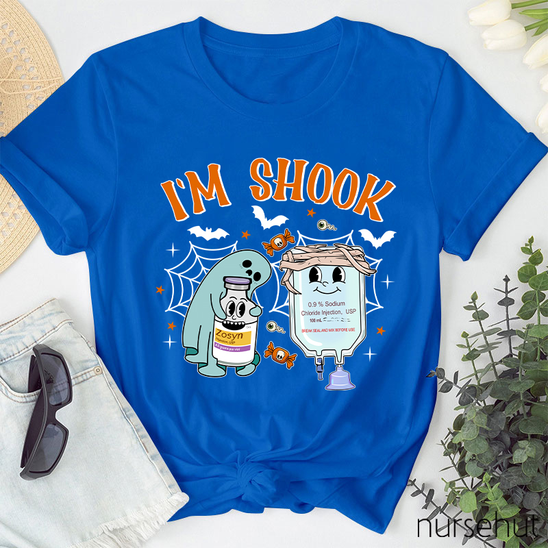 I'm Shook Nurse T-Shirt