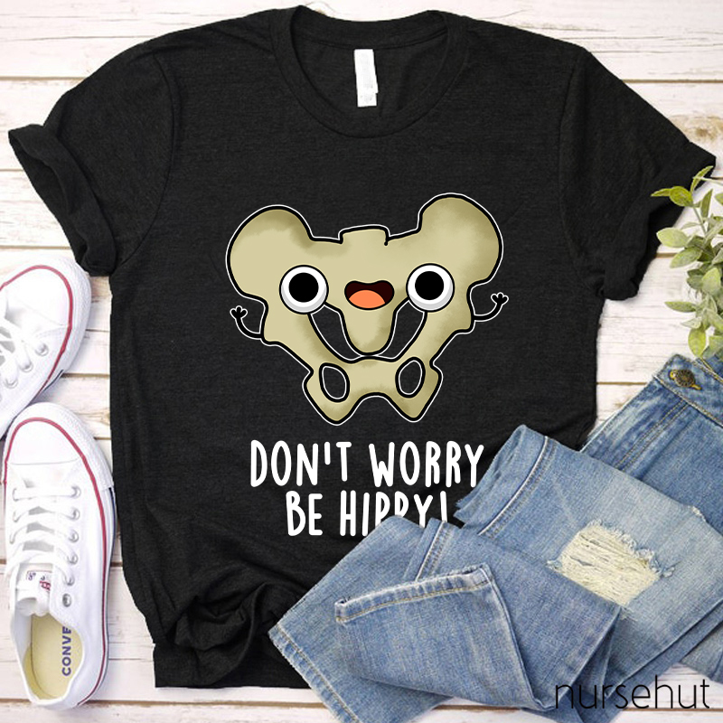 Don't Worry Be Hippy Nurse T-Shirt