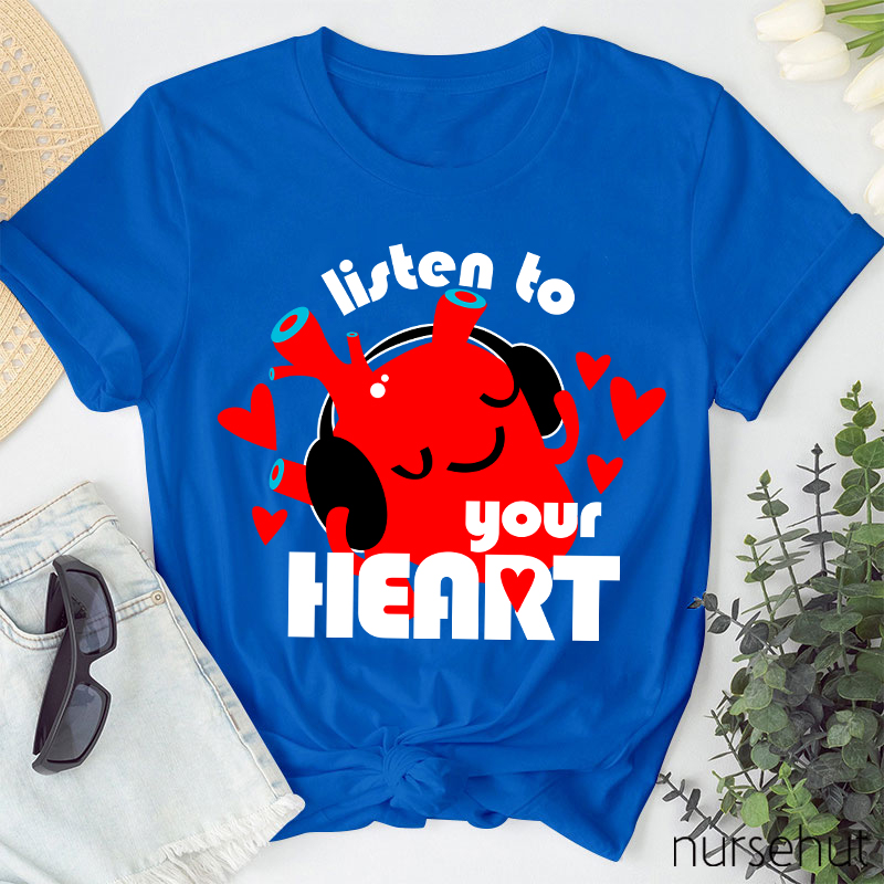 Listen To Your Heart Nurse T-Shirt