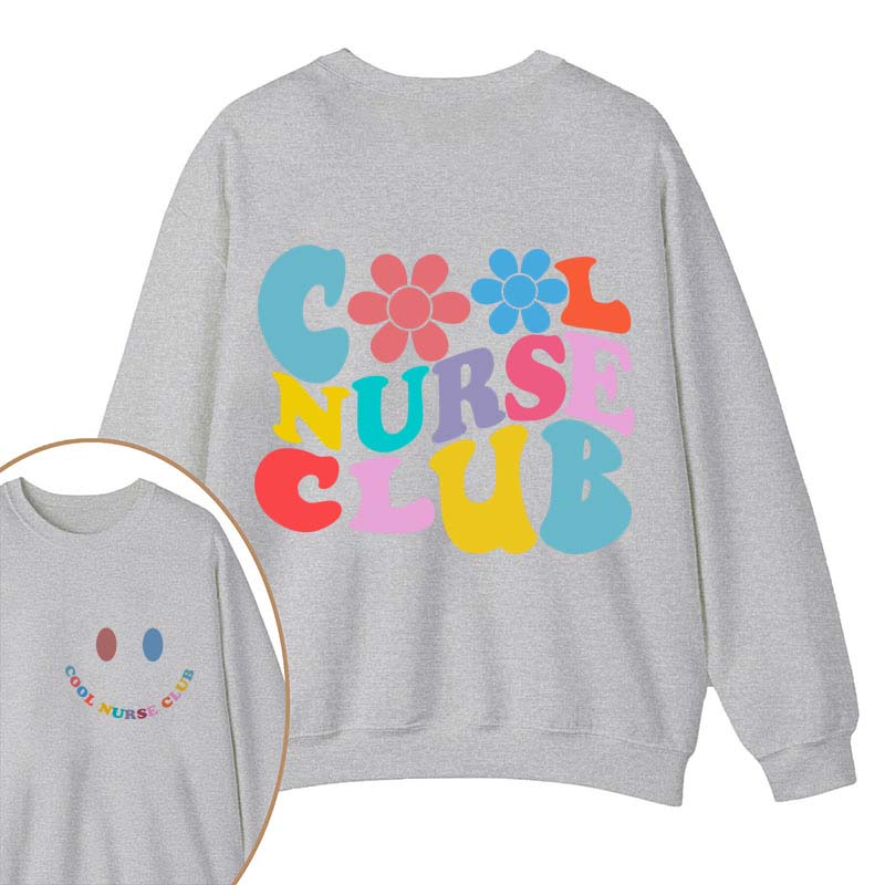 Cool Nurse Club Nurse Two Sided Sweatshirt