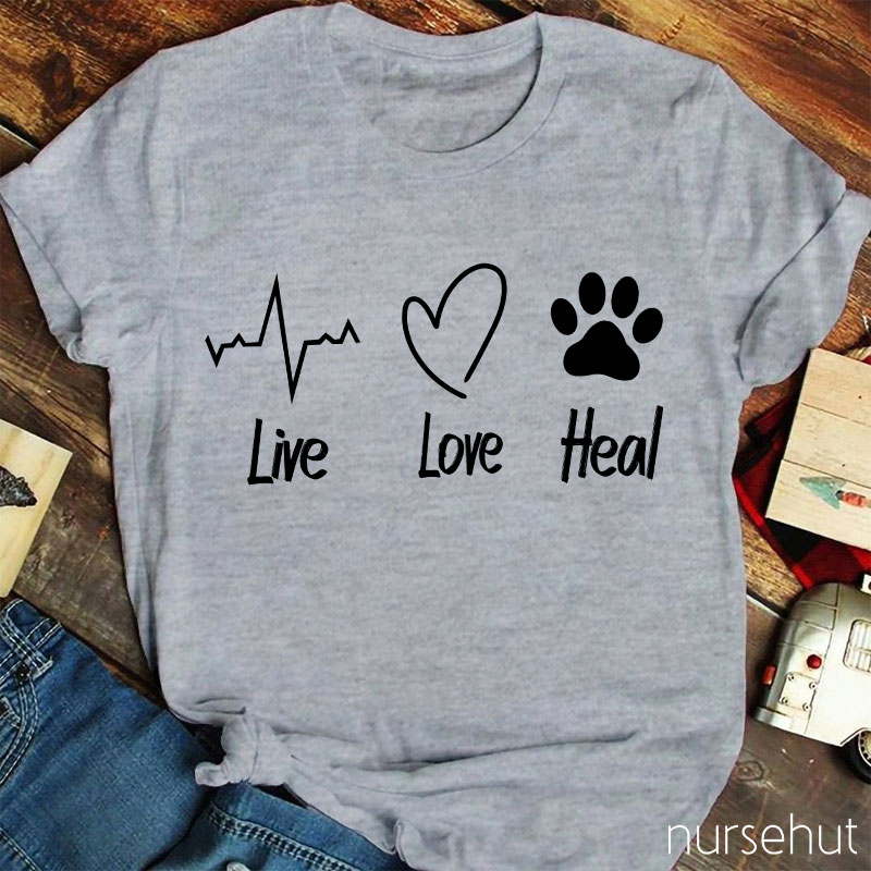 Live Love And Heal Nurse T-Shirt