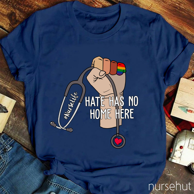Hate Has No Home Here Nurselife Nurse T-Shirt