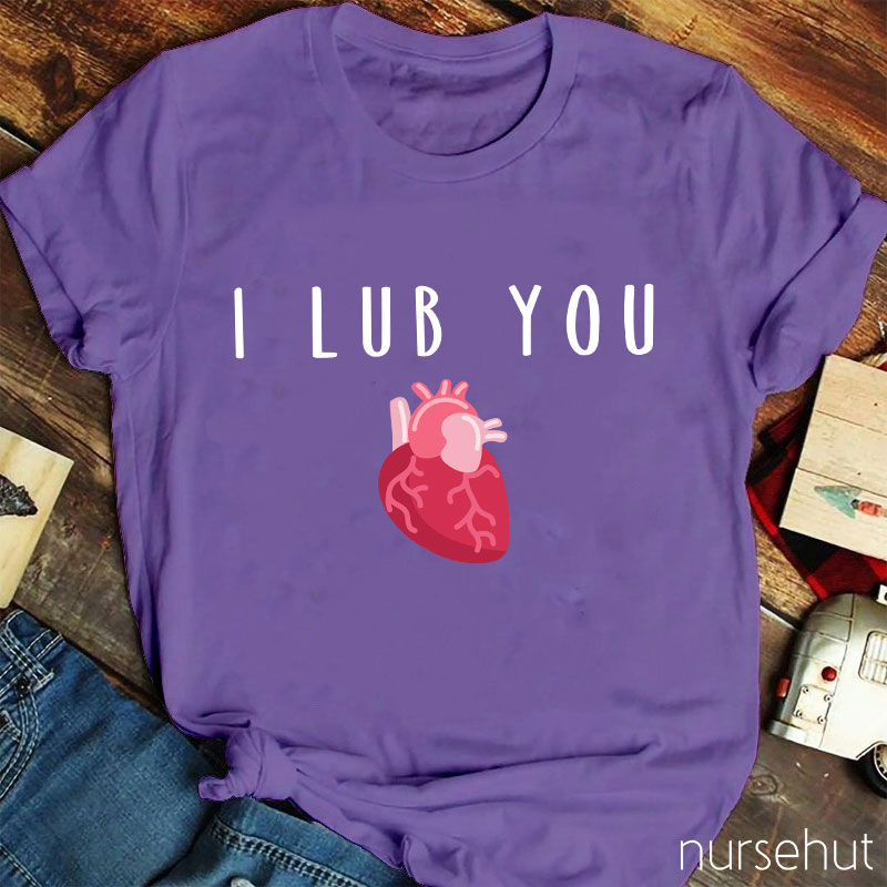 I Lub You Nurse T-Shirt