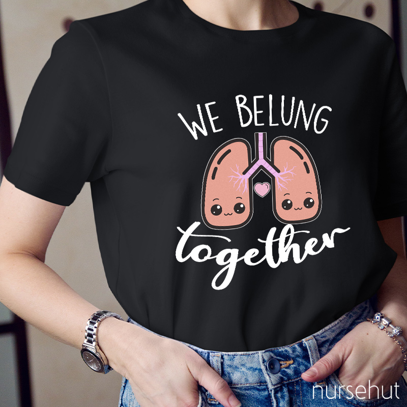 We Belung Together Nurse T-Shirt