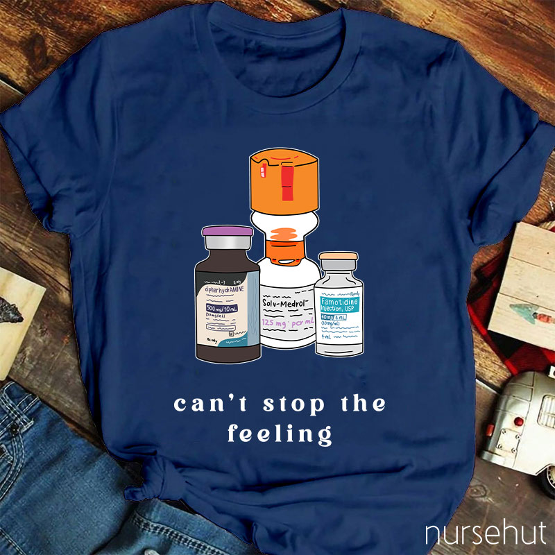 Can't Stop Feeling Nurse T-Shirt