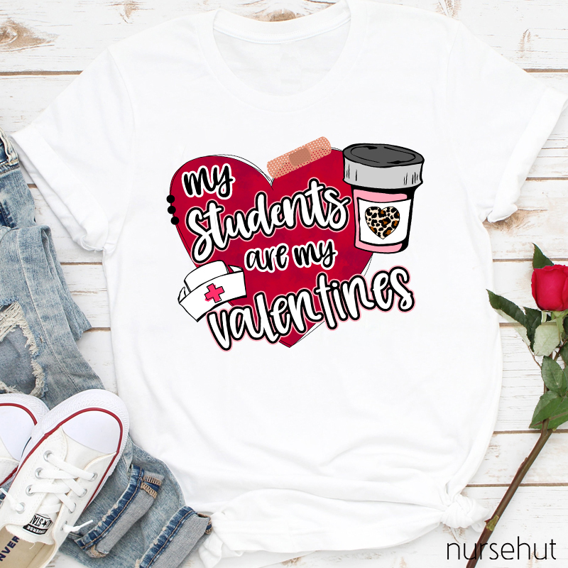 My Students Are My Valentines Nurse T-Shirt