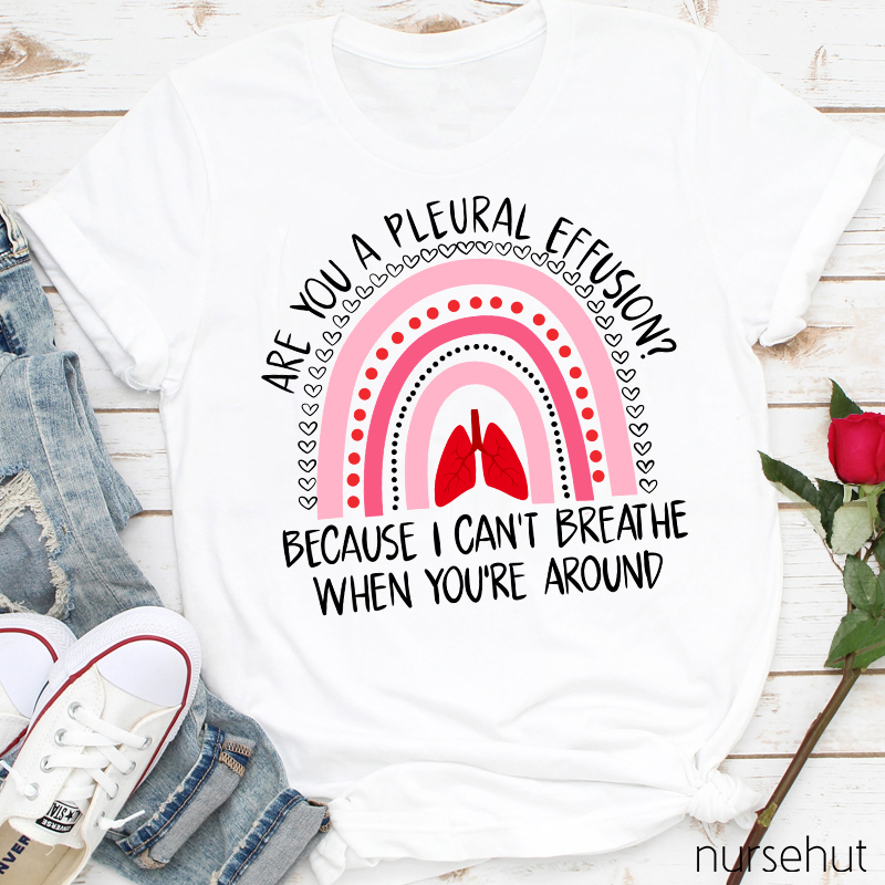 Are You A Pleural Effusion Nurse T-Shirt