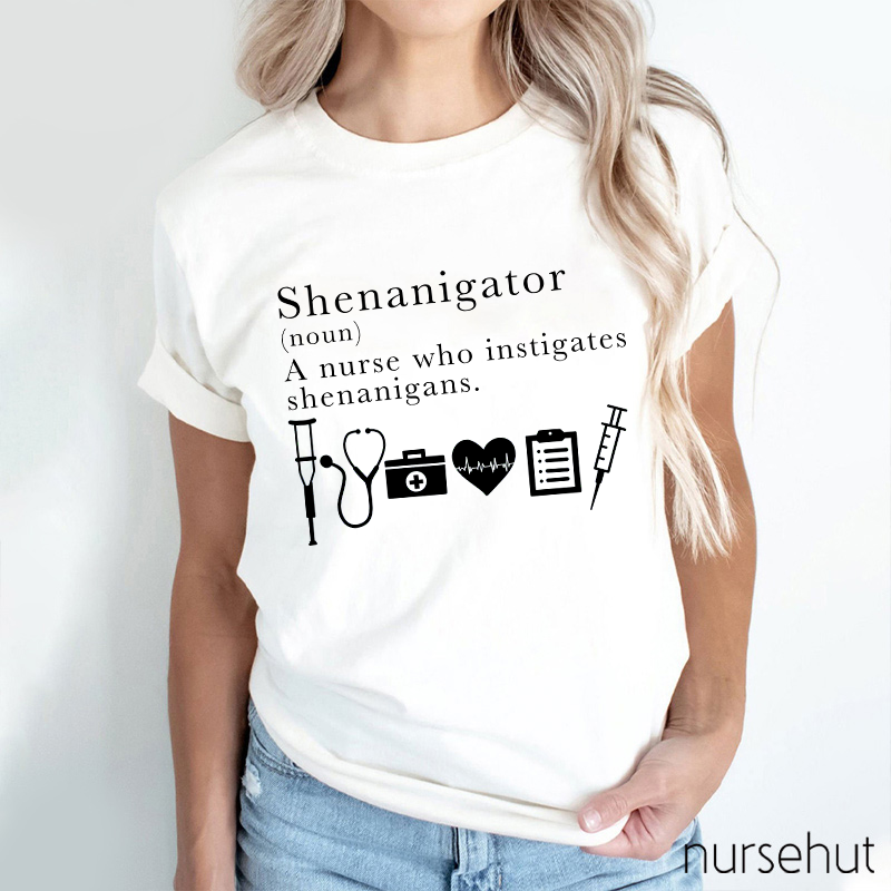Funny Definition Of Shenanigator Nurse T-Shirt