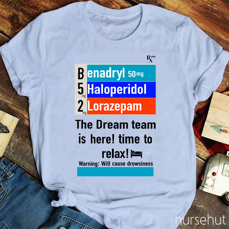 The Dream Team Is Here Time To Relax Nurse T-Shirt
