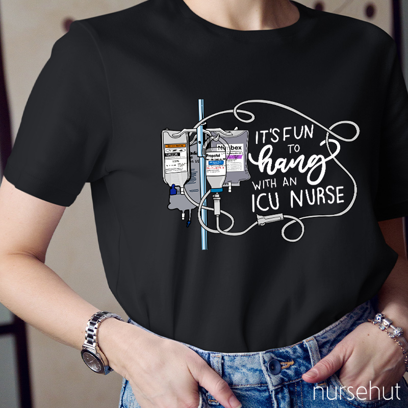 It's Fun To Hang With An ICU Nurse T-Shirt