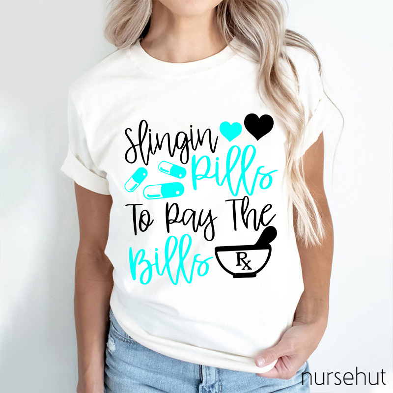Slingin Rills To Pay The Bills Nurse T-Shirt