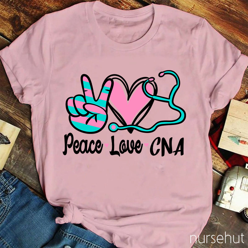 Peace Love And CNA Nurse T-Shirt
