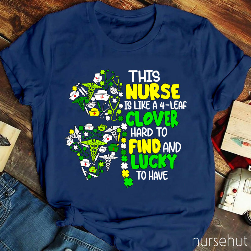 This Nurse Is Like A 4-Leaf Clover Nurse T-Shirt