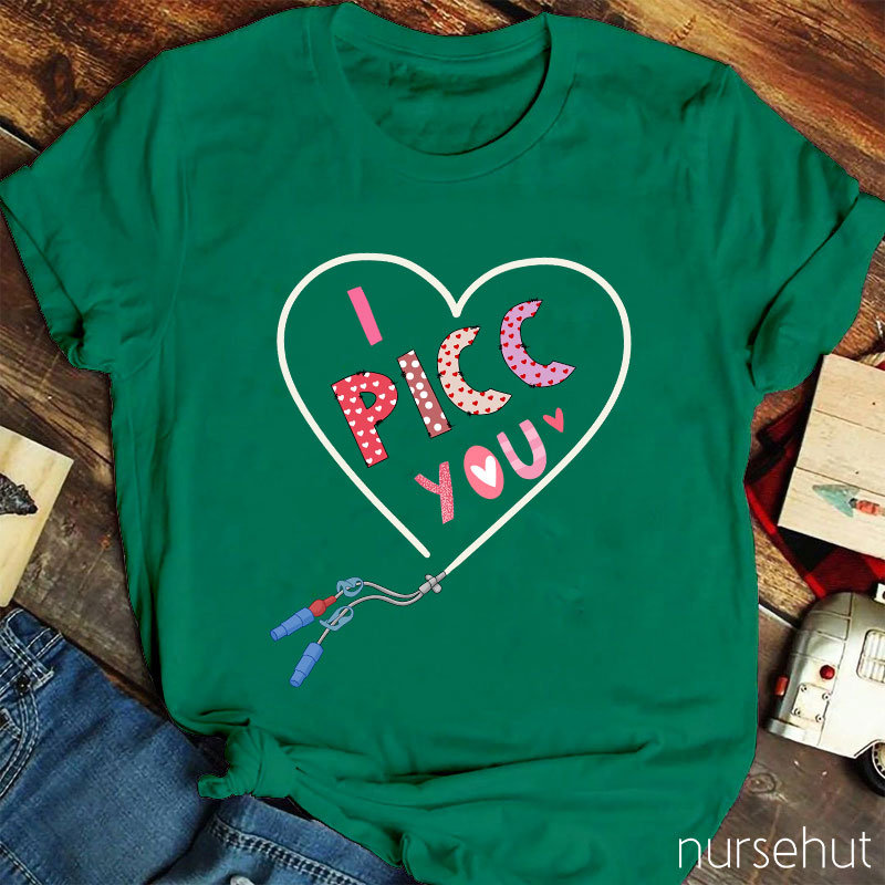 I PICC You Nurse T-Shirt