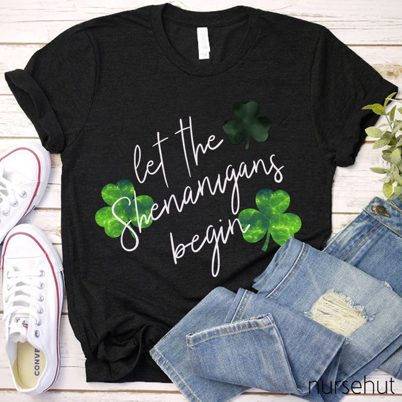 Let The Shenanigans Begin Clovers Nurse T-Shirt