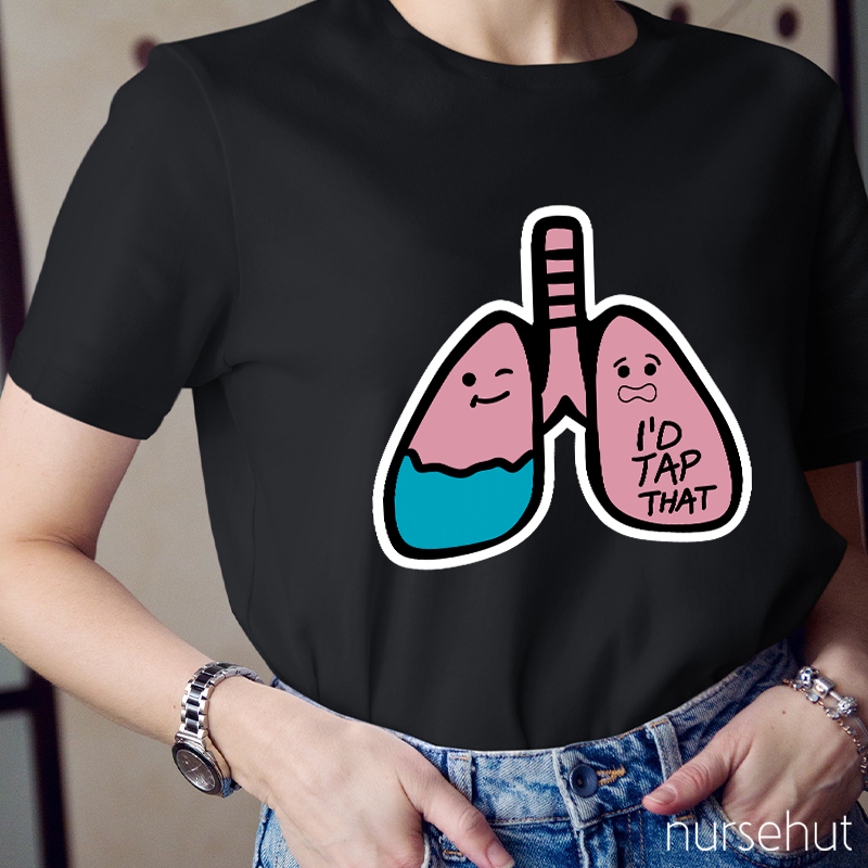 I'd Tap That Lung Nurse T-Shirt