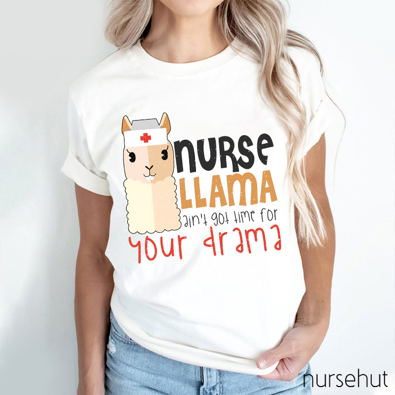Nurse Llama Ain't Got Time For Your Drama Nurse T-Shirt