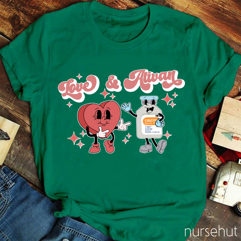 Love And Ativan Nurse T-Shirt