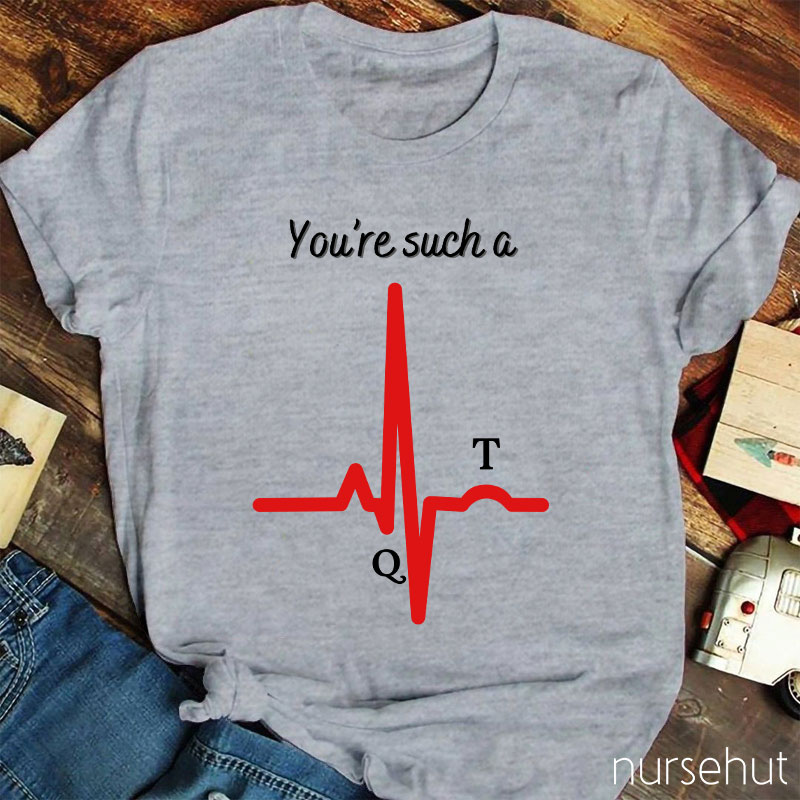 You're Such A Nurse T-Shirt
