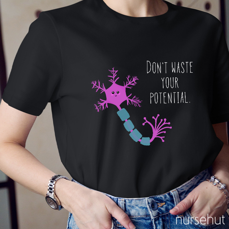 Don't Waste Your Potential Nurse T-Shirt