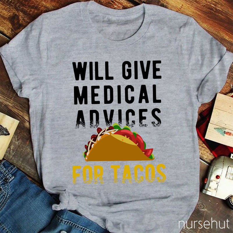 Will Give Medical Advices For Tacos Nurse T-Shirt