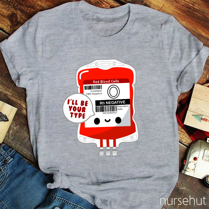 I'll Be Your Type Nurse T-Shirt