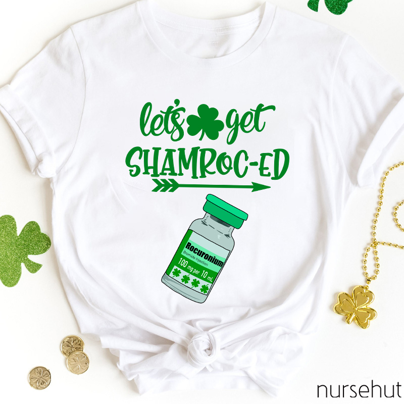 Let's Get Shamroc-ed Nurse T-Shirt