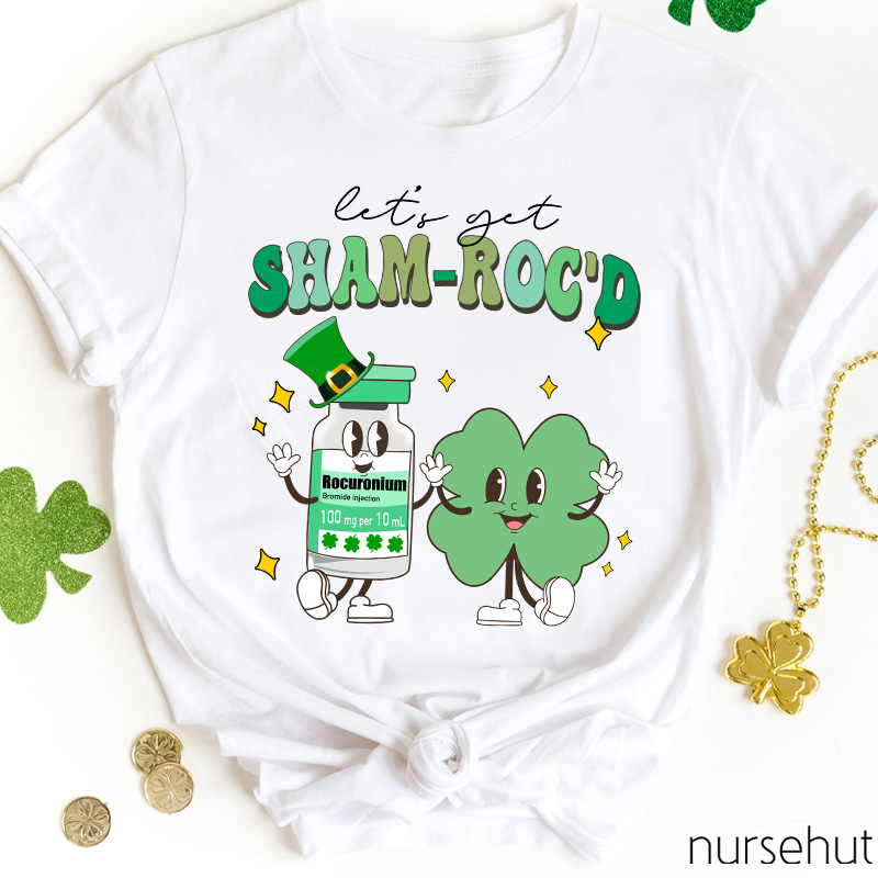 Let's Get Sham-Roc'd Rocuronium And Clover Friends Nurse T-Shirt