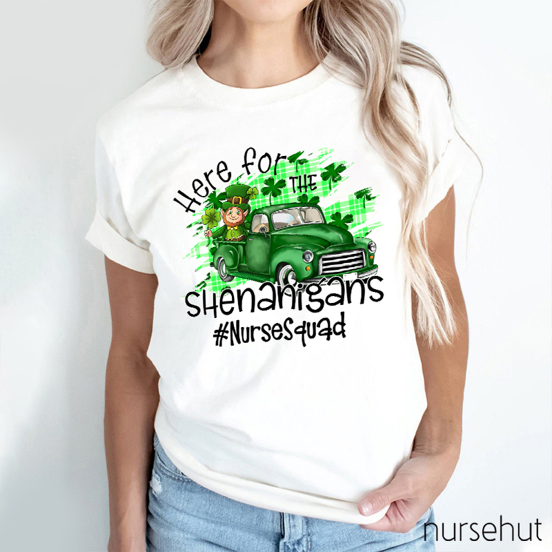 Here For The Shenanigans Nurse T-Shirt