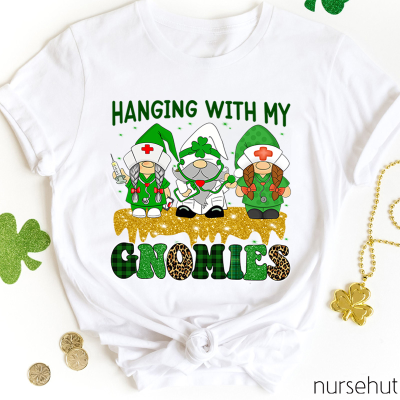 Hanging With My Gnomies Nurse T-Shirt