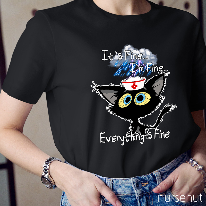 I'm Fine I'm Fine Everything Is Fine Nurse T-Shirt