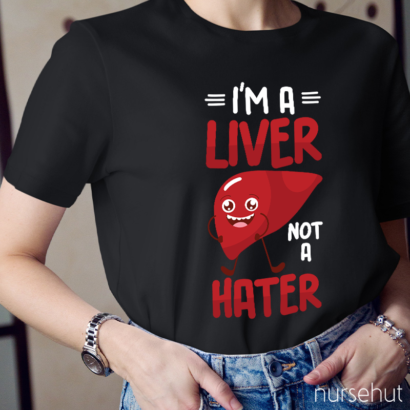 I'm A Liver Not A Hater Carton Nurse T-Shirt