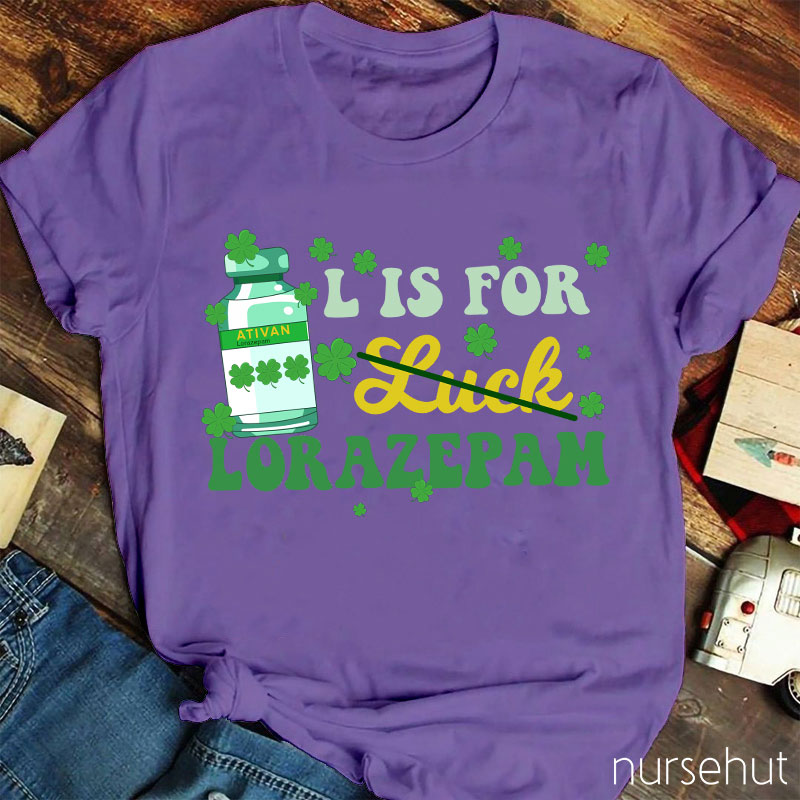 L Is For Lorazepam Nurse T-Shirt