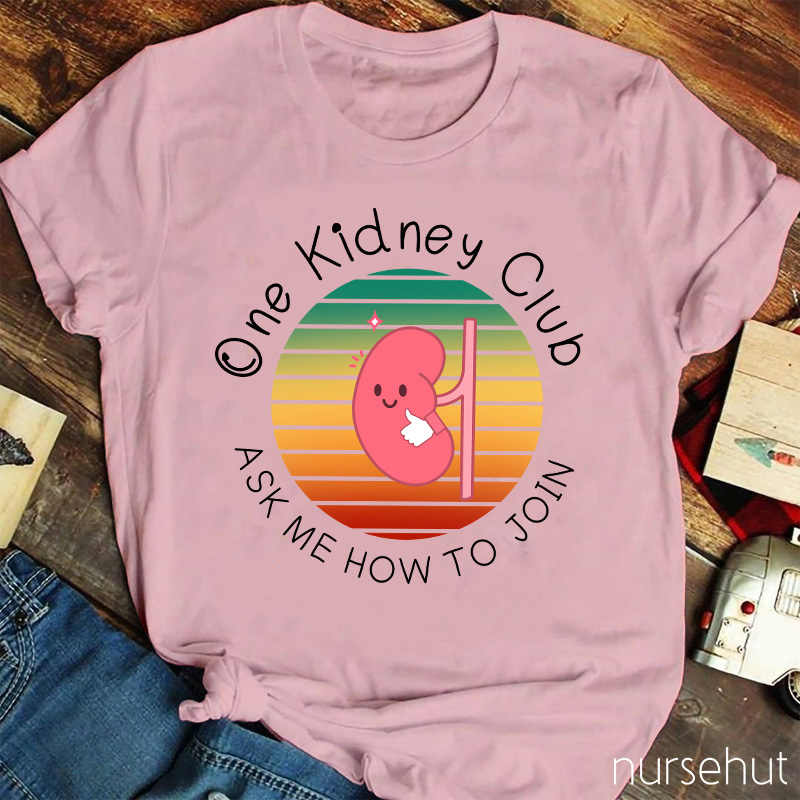 One Kidney Club Ask Me How To Join Nurse T-Shirt