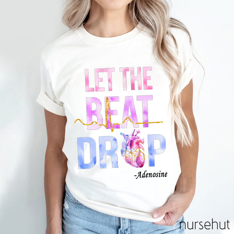 Let The Beat Drop Nurse T-Shirt