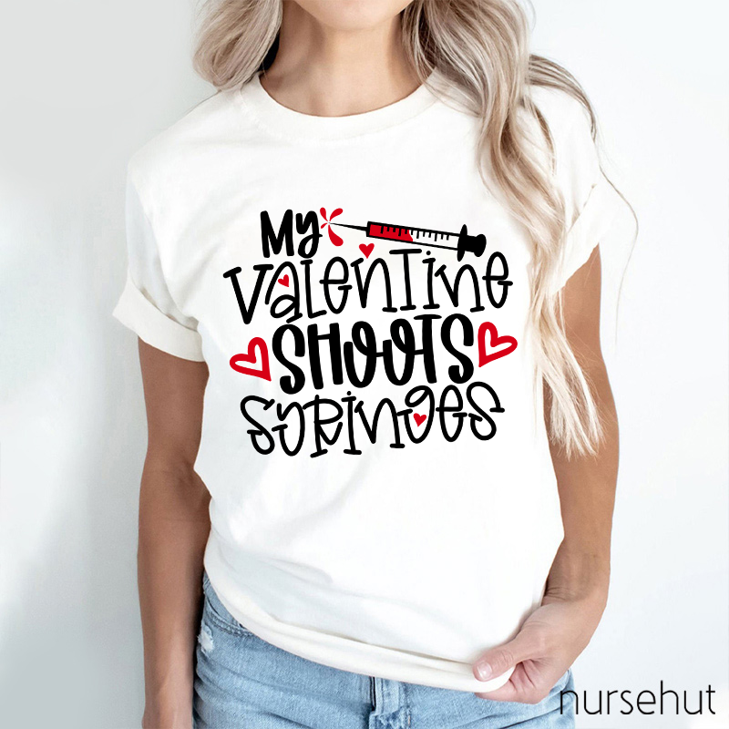 My Valentine Shoots Syringes Nurse T-Shirt