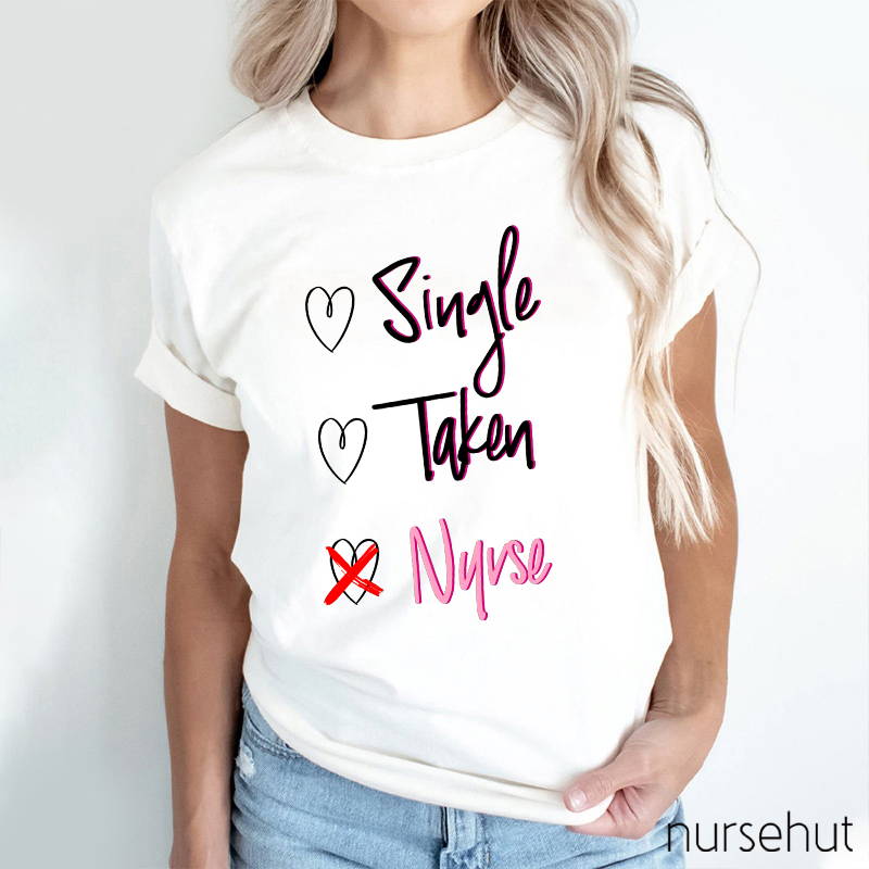 Nurse Not Single Or Taken Nurse T-Shirt