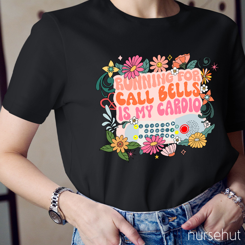Running For Call Bells Is My Cardio Nurse T-Shirt