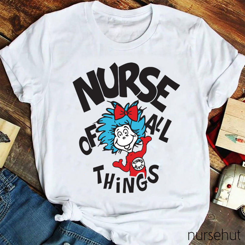 Nurse Of All Things Nurse T-Shirt
